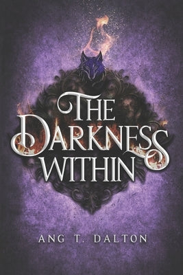 The Darkness Within by Dalton, Ang T.