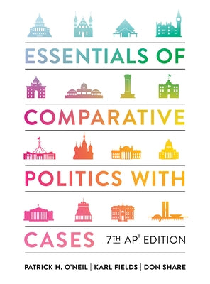 Essentials of Comparative Politics with Cases by O'Neil, Patrick H.