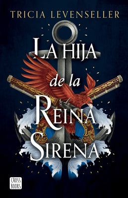 La Hija de la Reina Sirena (La Hija del Rey Pirata 2) / Daughter of the Siren Queen by Levenseller, Tricia