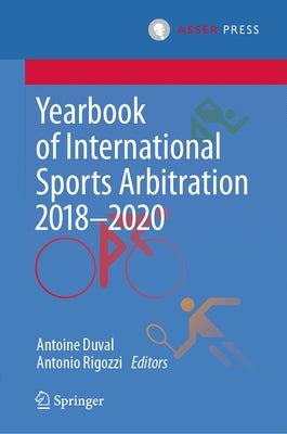 Yearbook of International Sports Arbitration 2018-2020 by Duval, Antoine
