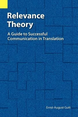 Relevance Theory: A Guide to Successful Communication in Translation by Gutt, Ernst-August
