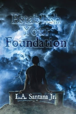 Establish Your Foundation by Santana, L. A.