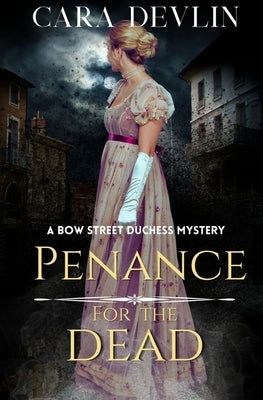 Penance for the Dead: A Romantic Regency Historical Mystery by Devlin, Cara