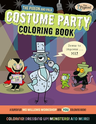 The Pigeon and Pals Costume Party Coloring Book by Mo Willems Workshop