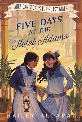 Five Days at the Hotel Adams by Alcaraz, Hailey
