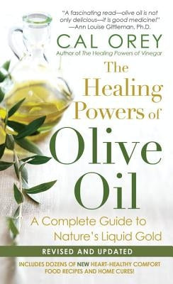 The Healing Powers Of Olive Oil by Orey, Cal