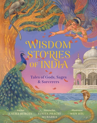 Wisdom Stories of India: Tales of Gods, Sages, and Sorcerers by Burges, Laura