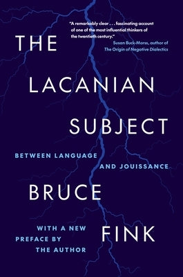 The Lacanian Subject: Between Language and Jouissance by Fink, Bruce