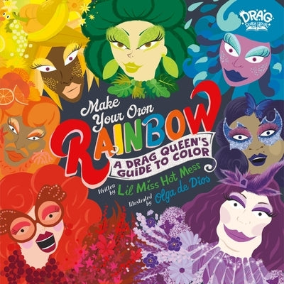 Make Your Own Rainbow: A Drag Queen's Guide to Color by Mess, Lil Miss Hot
