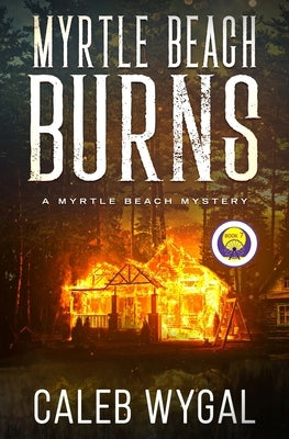 Myrtle Beach Burns: A Myrtle Beach Mystery by Wygal, Caleb