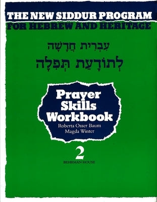 The New Siddur Program: Book 2 - Prayer Reading Skills Workbook by House, Behrman