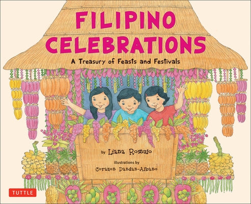 Filipino Celebrations: A Treasury of Feasts and Festivals by Romulo, Liana