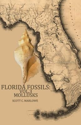 Florida Fossils: Mollusks by Marlowe, Scott C.