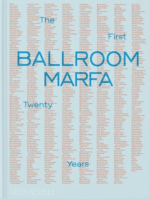 Ballroom Marfa: The First Twenty Years by Lebermann, Virginia