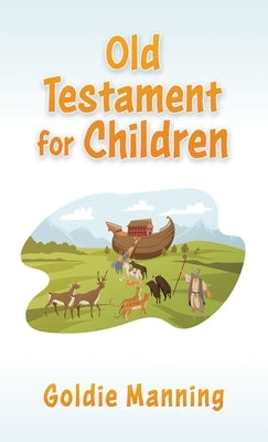 Old Testament for Children by Manning, Goldie