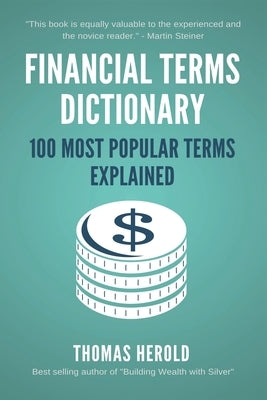 Financial Terms Dictionary - 100 Most Popular Terms Explained by Herold, Thomas