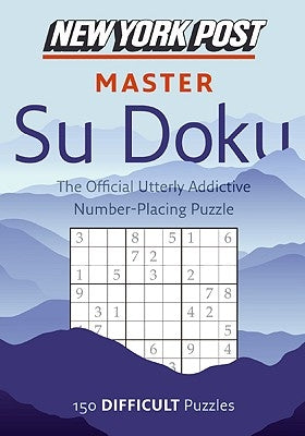 New York Post Master Su Doku: 150 Difficult Puzzles by None