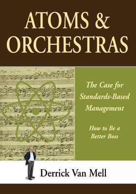 Atoms & Orchestras: The Case for Standards-Based Management by Van Mell, Derrick