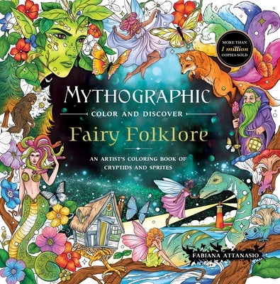 Mythographic Color and Discover: Fairy Folklore: An Artist's Coloring Book of Cryptids and Sprites by Attanasio, Fabiana