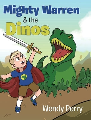 Mighty Warren & the Dinos by Perry, Wendy