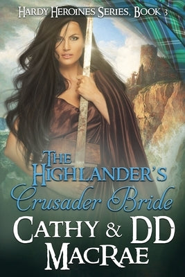 The Highlander's Crusader Bride: Book 3 in the Hardy Heroines series by MacRae, DD