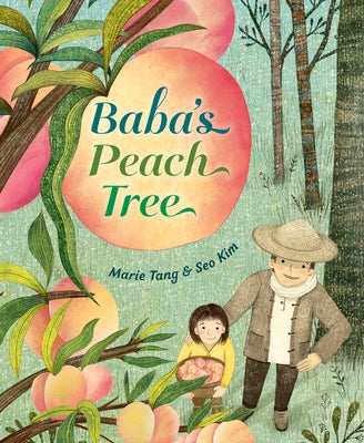 Baba's Peach Tree by Tang, Marie