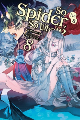 So I'm a Spider, So What?, Vol. 8 (Light Novel): Volume 8 by Baba, Okina