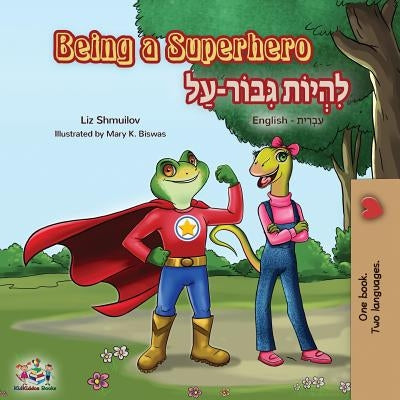 Being a Superhero: English Hebrew Bilingual Book by Shmuilov, Liz