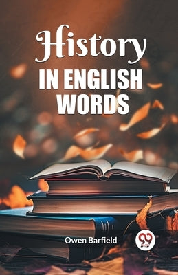 History in English words by Barfield, Owen