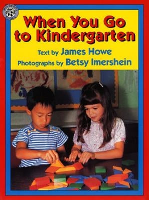 When You Go to Kindergarten by Howe, James