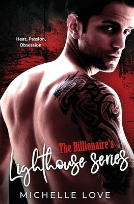 The Billionaire's Lighthouse Series: A Bad Boy Billionaire Romance by Love, Michelle