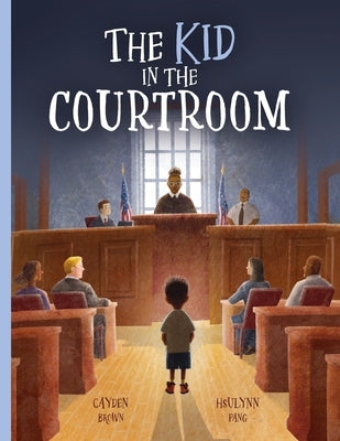 The Kid in the Courtroom by Brown, Cayden