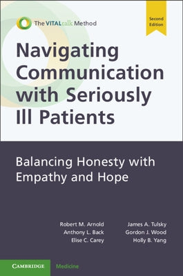 Navigating Communication with Seriously Ill Patients: Balancing Honesty with Empathy and Hope by Carey, Elise C.