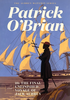 21: The Final Unfinished Voyage of Jack Aubrey by O'Brian, Patrick