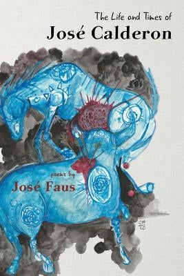 The Life and Times of José Calderon by Faus, Jos&#233;