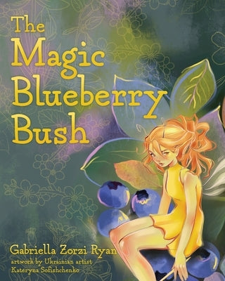 The Magic Blueberry Bush by Ryan, Gabriella Zorzi