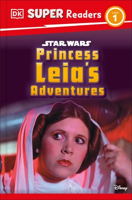 DK Super Readers Level 1 Star Wars Princess Leia's Adventures by DK