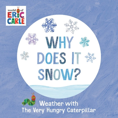 Why Does It Snow?: Weather with the Very Hungry Caterpillar by Carle, Eric