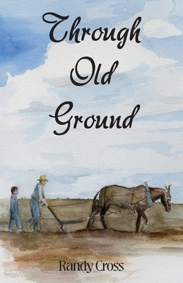 Through Old Ground by Cross, Randy