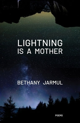 Lightning Is a Mother by Jarmul, Bethany