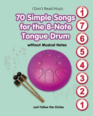 70 Simple Songs for the 8-Note Tongue Drum. Without Musical Notes by Winter, Helen