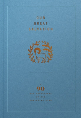 Our Great Salvation: A 90-Day Devotional on the Christian Life by Ligonier Ministries