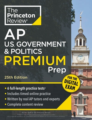 Princeton Review AP U.S. Government & Politics Premium Prep, 25th Edition: 6 Practice Tests + Digital Practice Online + Content Review by The Princeton Review