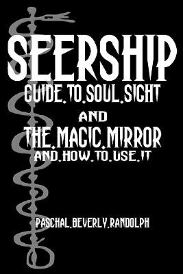 Seership And The Magic Mirror: Cool Collector's Edition - Printed In Modern Gothic Fonts by Randolph, Paschal Beverly