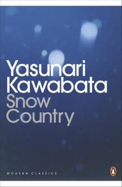 Snow Country. Yasunari Kawabata by Kawabata, Yasunari