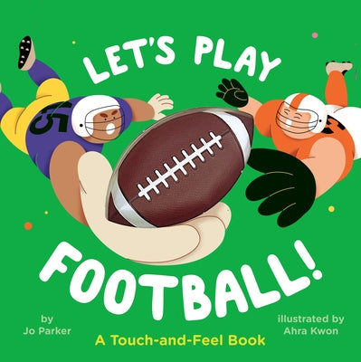 Let's Play Football!: A Touch-And-Feel Book by Parker, Jo