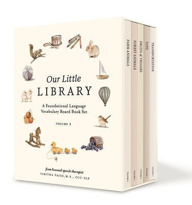 Our Little Library: A Foundational Language Vocabulary Board Book Set for Babies, Including Farm & Forest Animals, Fruits & Veggies, Toys & More by Paige, Tabitha