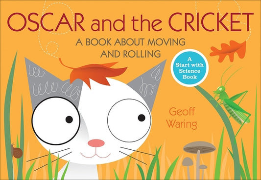 Oscar and the Cricket: A Book about Moving and Rolling by Waring, Geoff