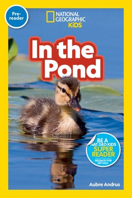 National Geographic Readers: In the Pond (Pre-Reader) by Andrus, Aubre