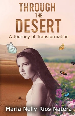 Through the Desert: A Journey of Transformation by Natera, Maria Nelly Rios